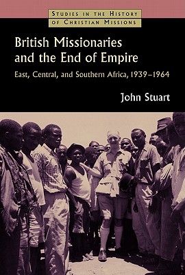 British Missionaries and the End of Empire