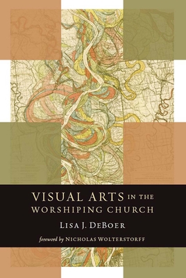 Visual Arts in the Worshiping Church