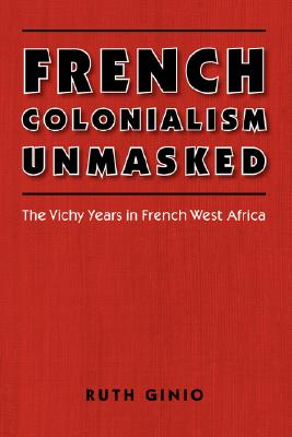 French Colonialism Unmasked