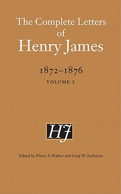 The Complete Letters of Henry James, 1872-1876