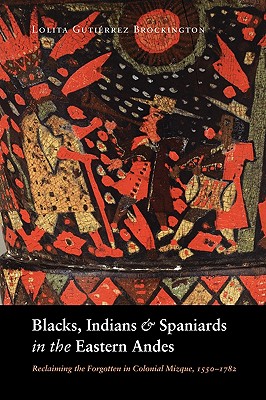 Blacks, Indians, and Spaniards in the Eastern Andes
