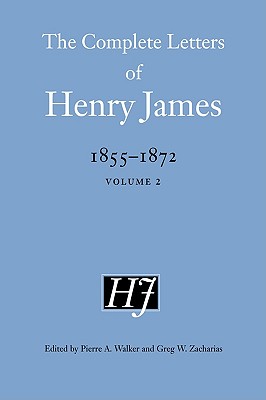 The Complete Letters of Henry James, 1855-1872