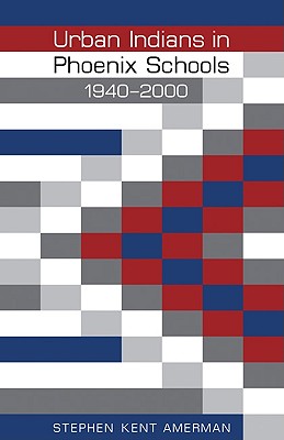 Urban Indians in Phoenix Schools, 1940-2000