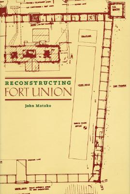 Reconstructing Fort Union