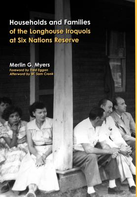 Households and Families of the Longhouse Iroquois at Six Nations Reserve