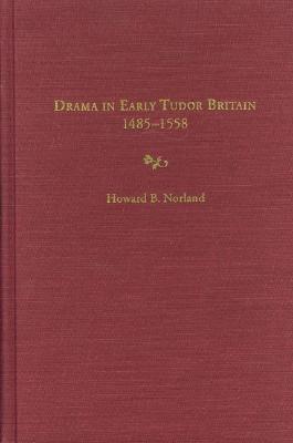 Drama in Early Tudor Britain, 1485-1558