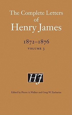 The Complete Letters of Henry James, 1872-1876