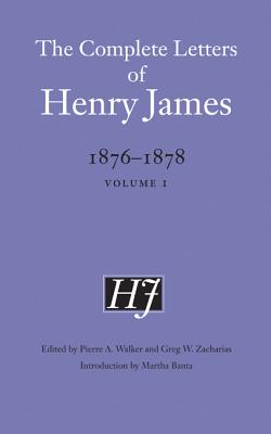 The Complete Letters of Henry James, 1876-1878