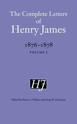 The Complete Letters of Henry James, 1876-1878