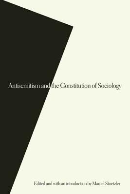 Antisemitism and the Constitution of Sociology