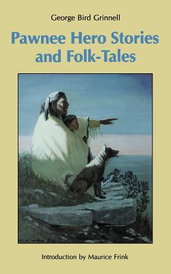 Pawnee Hero Stories and Folk-Tales