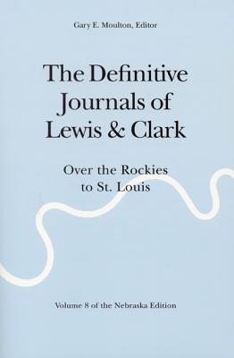 The Definitive Journals of Lewis and Clark, Vol 8