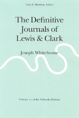 The Definitive Journals of Lewis and Clark, Vol 11