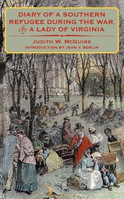 Diary of a Southern Refugee during the War, by a Lady of Virginia