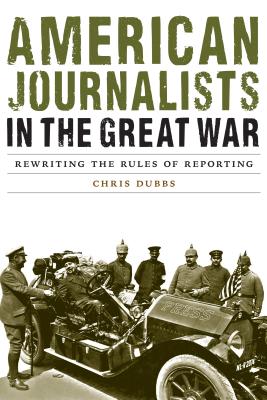 American Journalists in the Great War