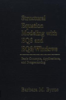 Structural Equation Modeling with EQS and EQS/WINDOWS