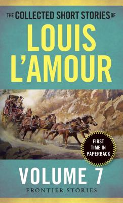 The Collected Short Stories of Louis L'Amour, Volume 7