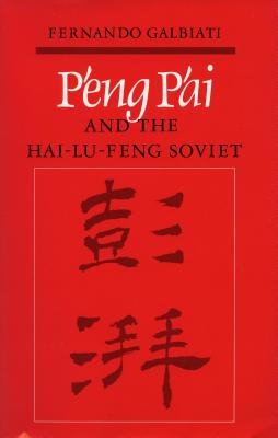 P'eng P'ai and the Hai-Lu-feng Soviet