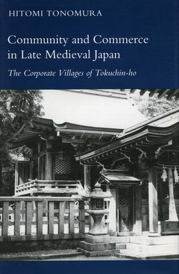 Community and Commerce in Late Medieval Japan