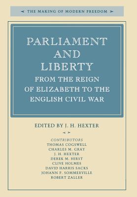 Parliament and Liberty from the Reign of Elizabeth to the English Civil War