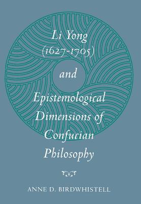 Li Yong (1627-1705) and Epistemological Dimensions of Confucian Philosophy