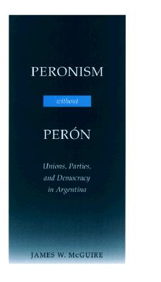 Peronism Without Peron