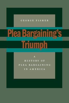 Plea Bargaining's Triumph