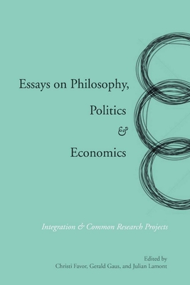 Essays on Philosophy, Politics & Economics – Integration & Common Research Projects