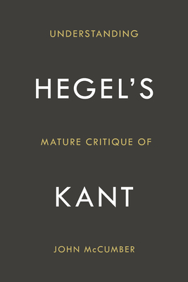 Understanding Hegel's Mature Critique of Kant