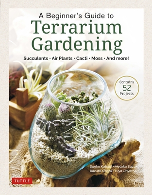 A Beginner's Guide to Terrarium Gardening