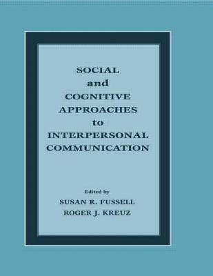 Social and Cognitive Approaches to Interpersonal Communication