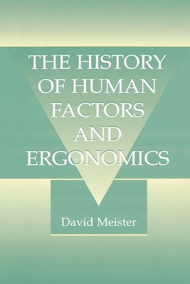 The History of Human Factors and Ergonomics