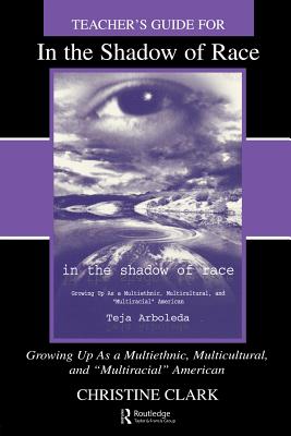 Teacher's Guide for in the Shadow of Race: Growing Up As a Multiethnic, Multicultural, and Multiracial American