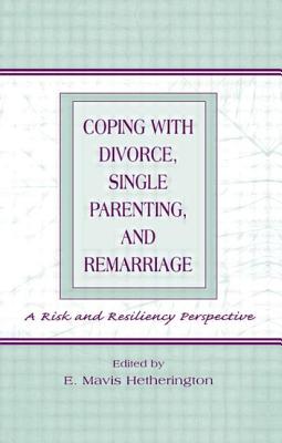 Coping With Divorce, Single Parenting, and Remarriage