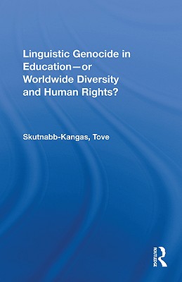 Linguistic Genocide in Education--or Worldwide Diversity and Human Rights?