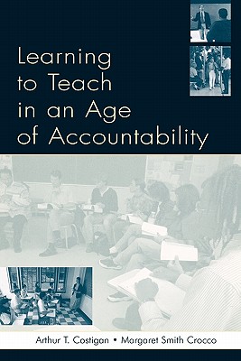 Learning To Teach in an Age of Accountability