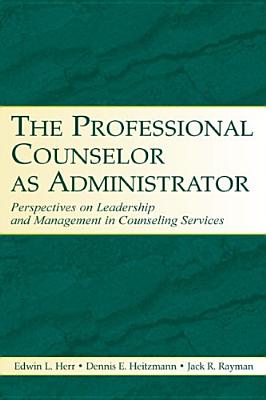 The Professional Counselor as Administrator