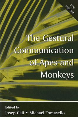 The Gestural Communication of Apes and Monkeys