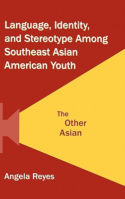 Language, Identity, and Stereotype Among Southeast Asian American Youth