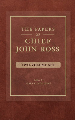 The Papers of Chief John Ross (2 volume set)