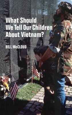 What Should We Tell Our Children About  Vietnam?