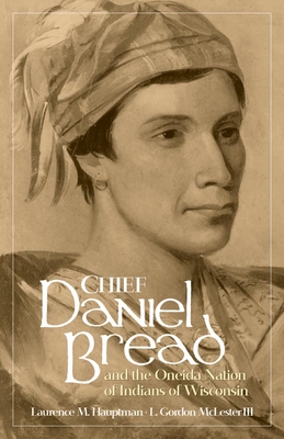 Chief Daniel Bread and the Oneida Nation of Indians of Wisconsin