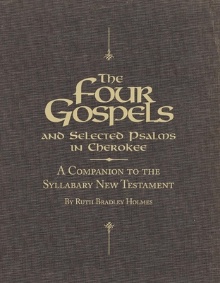 The Four Gospels and Selected Psalms in Cherokee