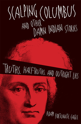 Scalping Columbus and Other Damn Indian Stories