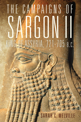 The Campaigns of Sargon II, King of Assyria, 721-705 B.C.