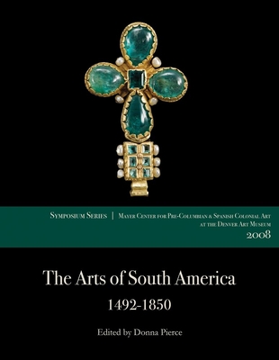 The Arts of South America, 1492-1850