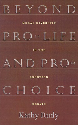 Beyond Pro-Life and Pro-Choice