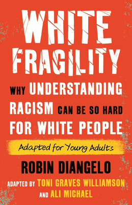 White Fragility (Adapted for Young Adults)