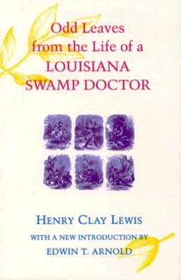 Odd Leaves from the Life of a Louisiana Swamp Doctor