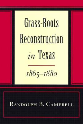 Grass Roots Reconstruction in Texas, 1865-1880